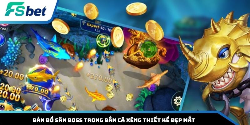 Bản đồ săn boss trong bắn cá Xèng thiết kế đẹp mắt