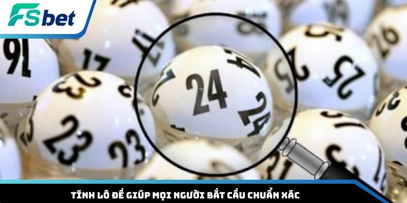 Tính lô đề giúp mọi người bắt cầu chuẩn xác