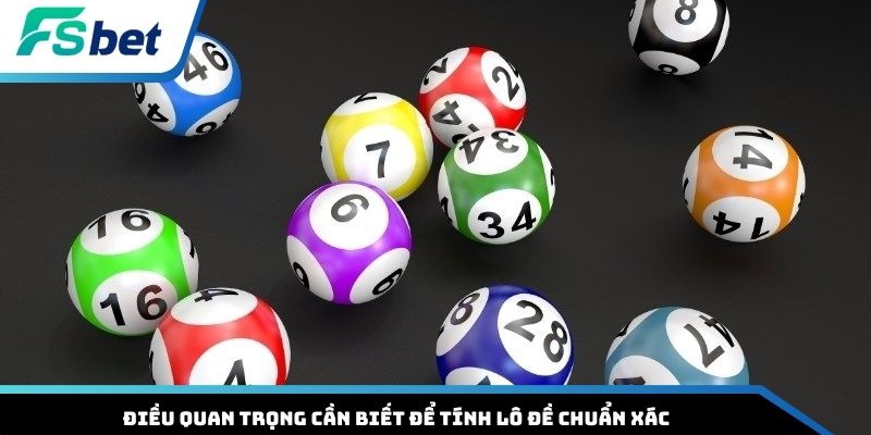 Điều quan trọng cần biết để tính lô đề chuẩn xác