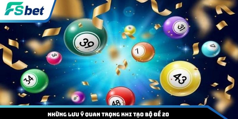 Những lưu ý quan trọng khi tạo bộ đề 20