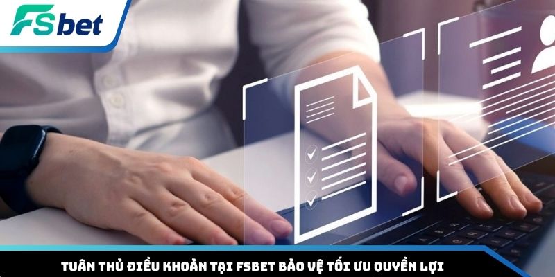 Tuân thủ điều khoản tại FSBET bảo vệ tối ưu quyền lợi