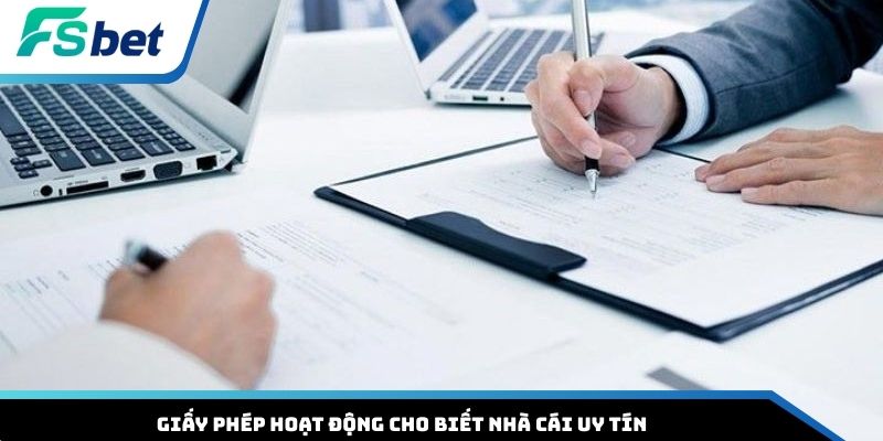 Giấy phép hoạt động cho biết nhà cái uy tín