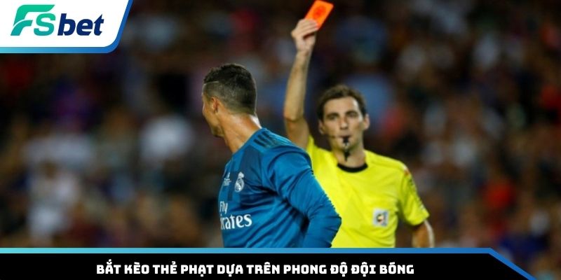 Bắt kèo thẻ phạt dựa trên phong độ đội bóng