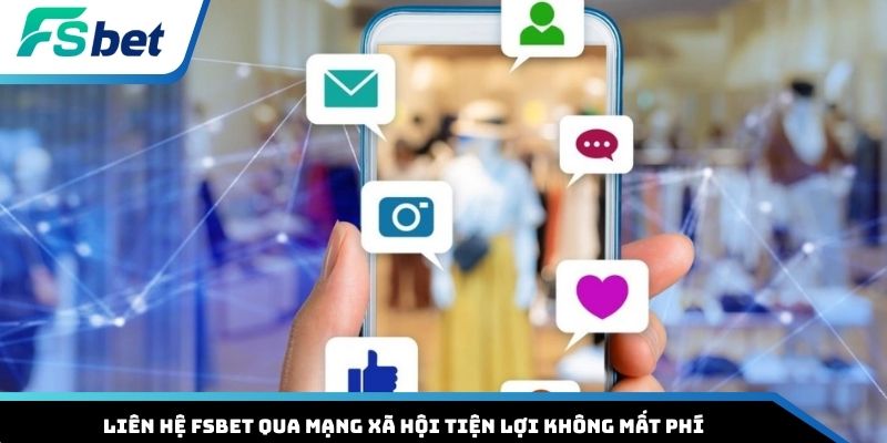 Liên hệ FSBET qua mạng xã hội tiện lợi không mất phí