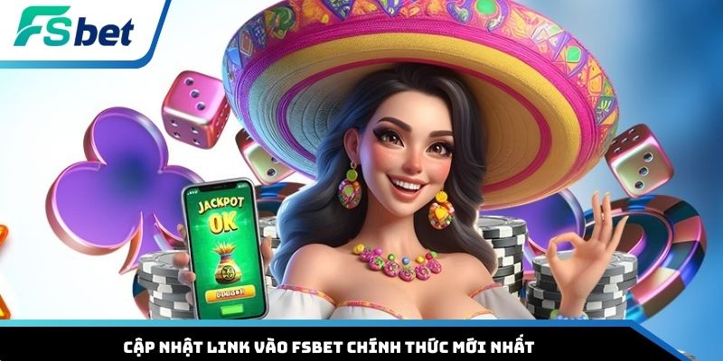 Cập nhật link vào FSBET chính thức mới nhất