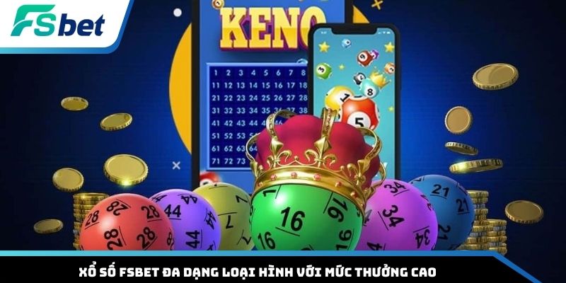 Xổ số FSBET đa dạng loại hình với mức thưởng cao